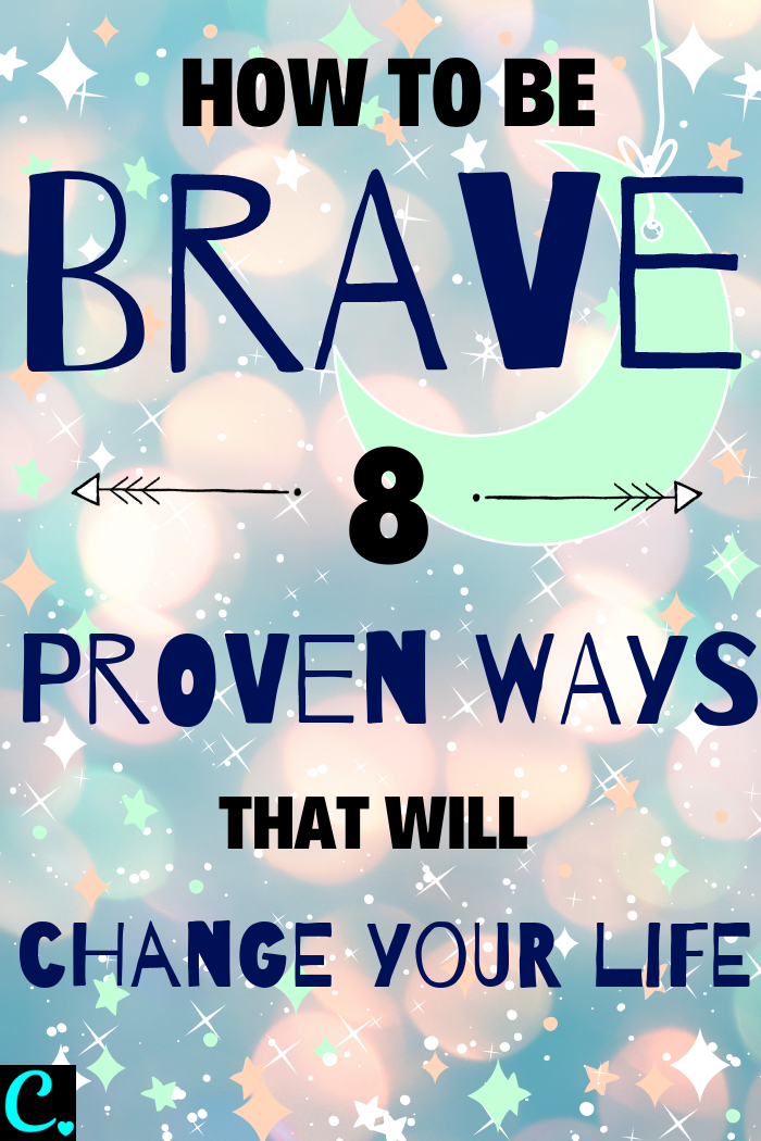 How to be Brave! 8 Proven Ways That Will Change Your Life | achieve goals | Self development | personal development | How to be more confident | Via: https://captivatingcrazy.com #captivatingcrazy #howtobebrave #selfconfidence #bemoreconfident #selfdevelopment #liveyourbestlife