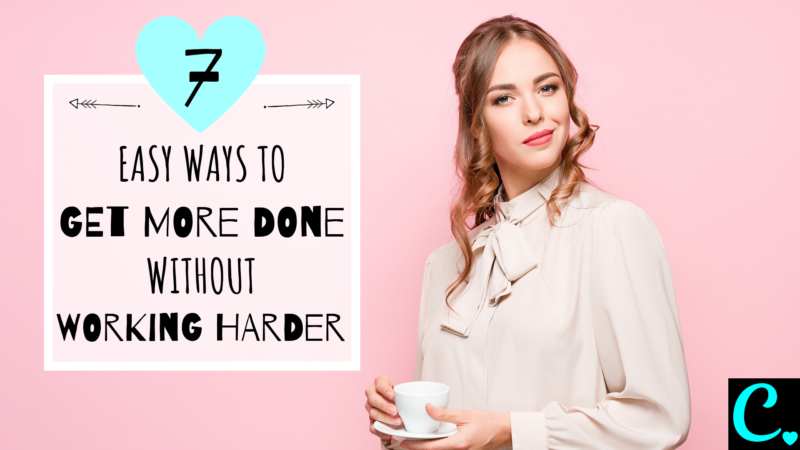 7 Ways to Get More Done Without Working Harder | Productivity Tiips | How to be productive | Work smarter Not Harder | Via: https://captivatingcrazy.com #captivatingcrazy #howtobeproductive #productivitytips #productivityhacks