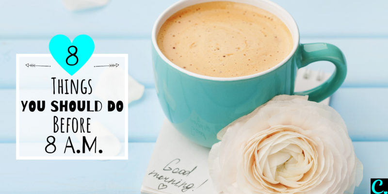 The Best Morning Routine: 8 Things To Do Before 8 A.M. | How to be productive | Personal development | Productivity tips | Habits for success | Via: https://captivatingcrazy.com #captivatingcrazy #bestmorningroutine #productivitytips #howtoachievegoals #habitsofsuccessfulpeople
