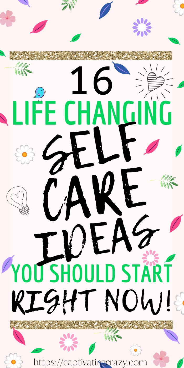 16 Life Changing Self Care Idea You Should Start Right Now! Click to find out! #selfcare #selfcaretips #selfimprovement #selfdevelopment #selflove