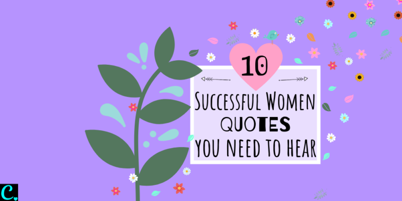10 Successful Women Quotes You Need To Hear