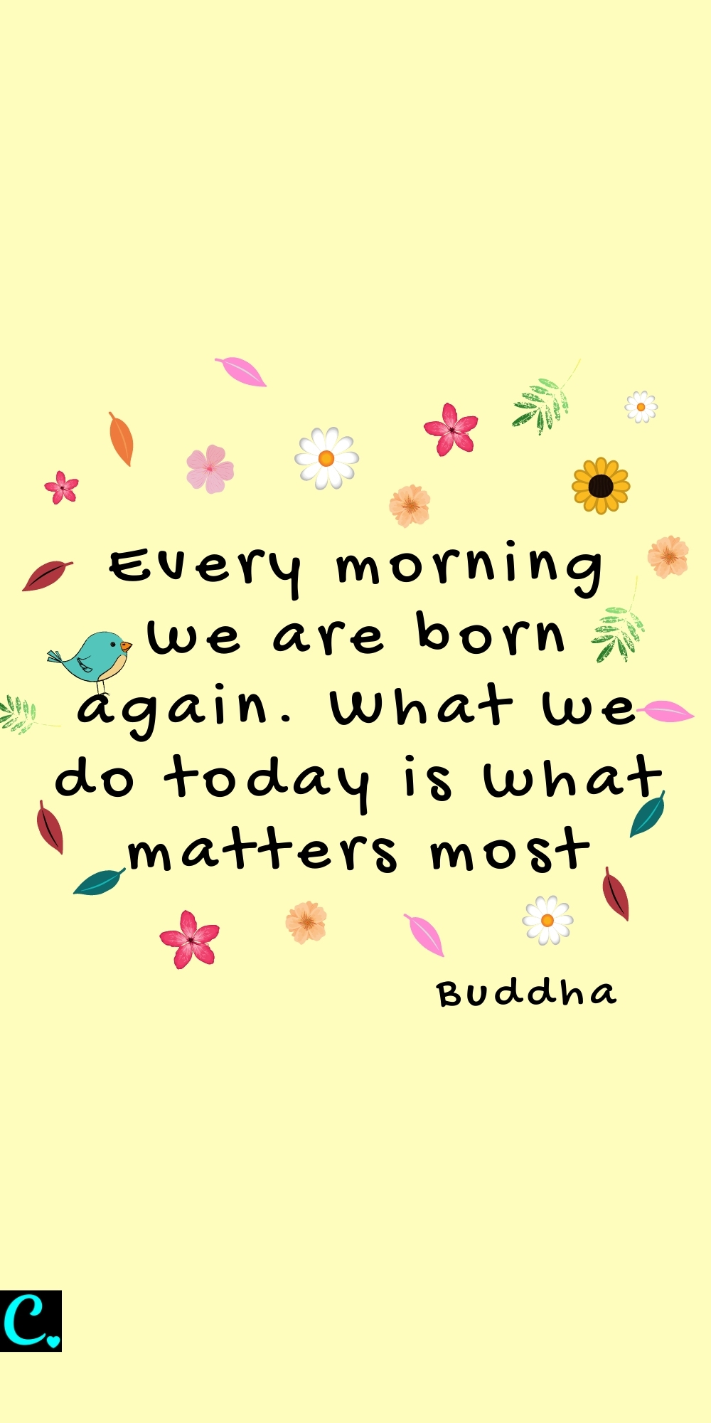 Every morning we are born again. What we do today is what matters most #morningquote