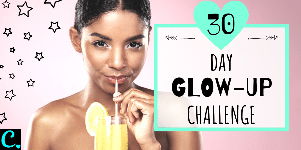 The Ultimate 30 Day Glow-Up Challenge - Captivating Crazy
