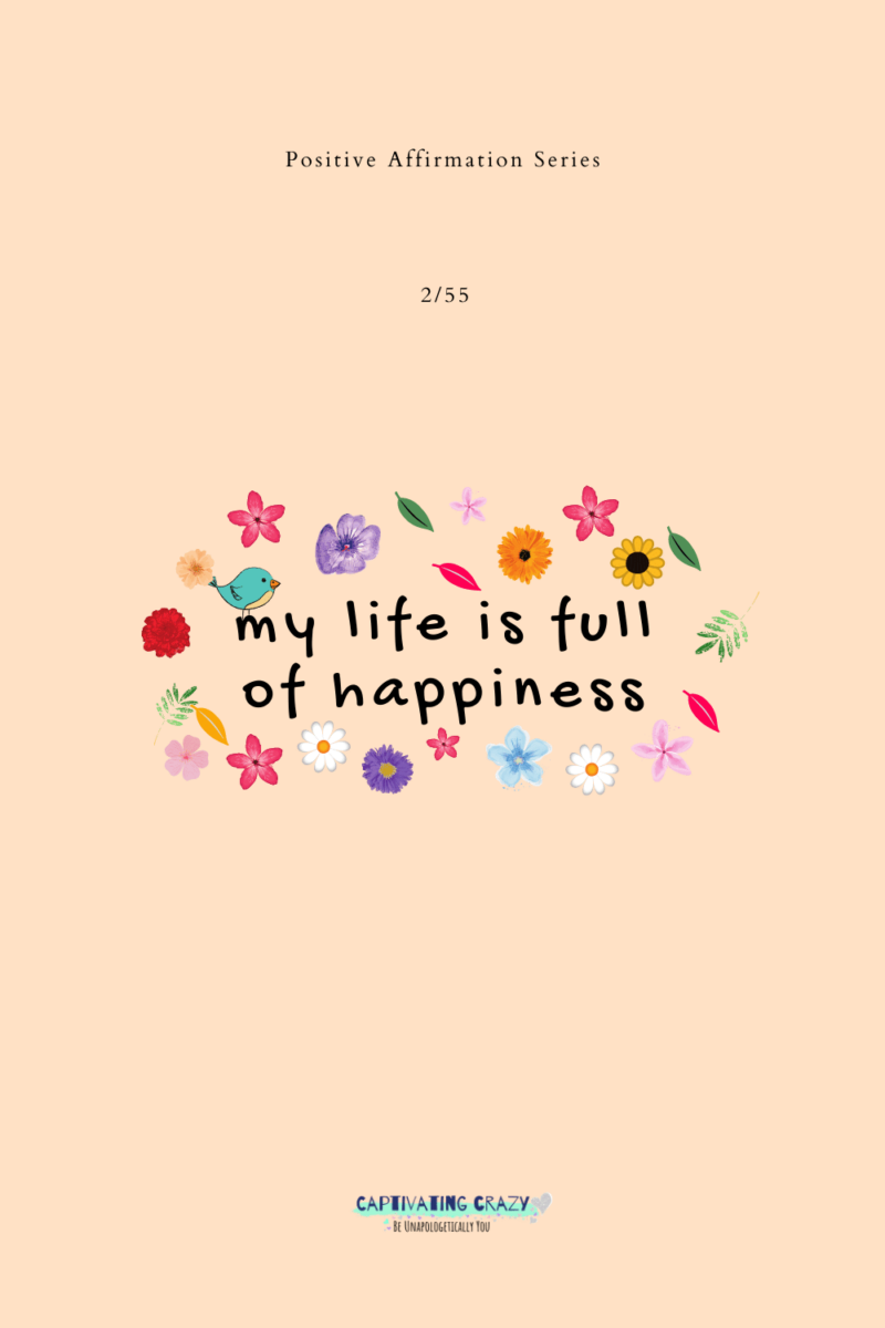 55 Positive Affirmations To Change Your Life - Captivating Crazy