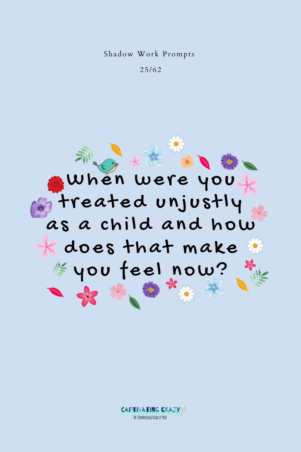 When were you treated unjustly as a child and how does that make you feel now?