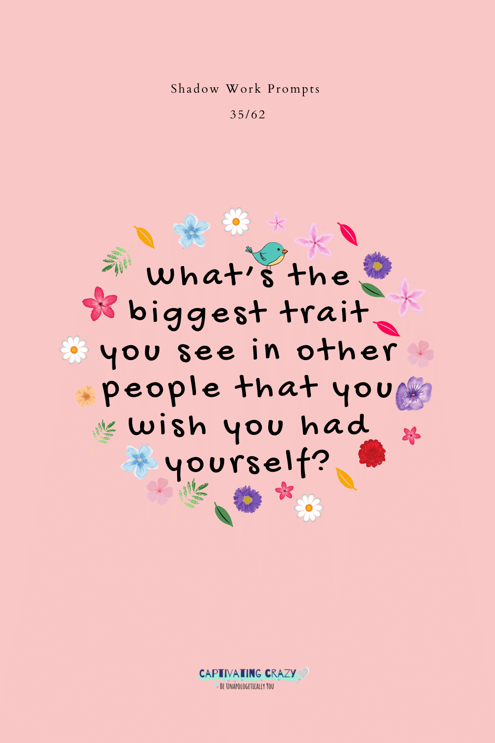 What's the biggest trait you see in other people that you wish you had yourself?
