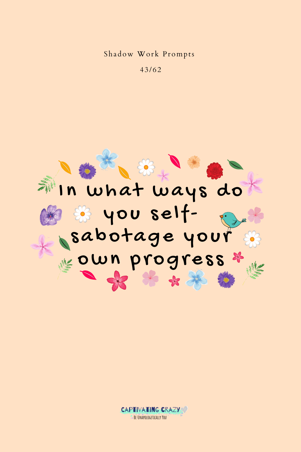 In what ways do you self-sabotage your own progress