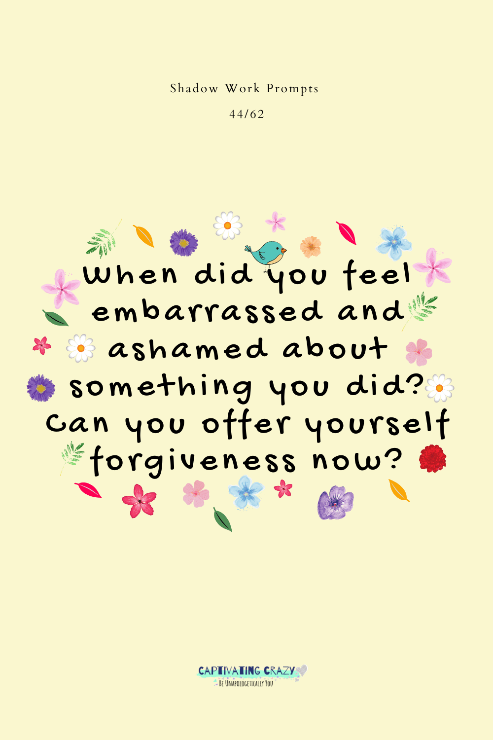 When did you feel embarrassed and ashamed about something you did? Can you offer yourself forgiveness now?