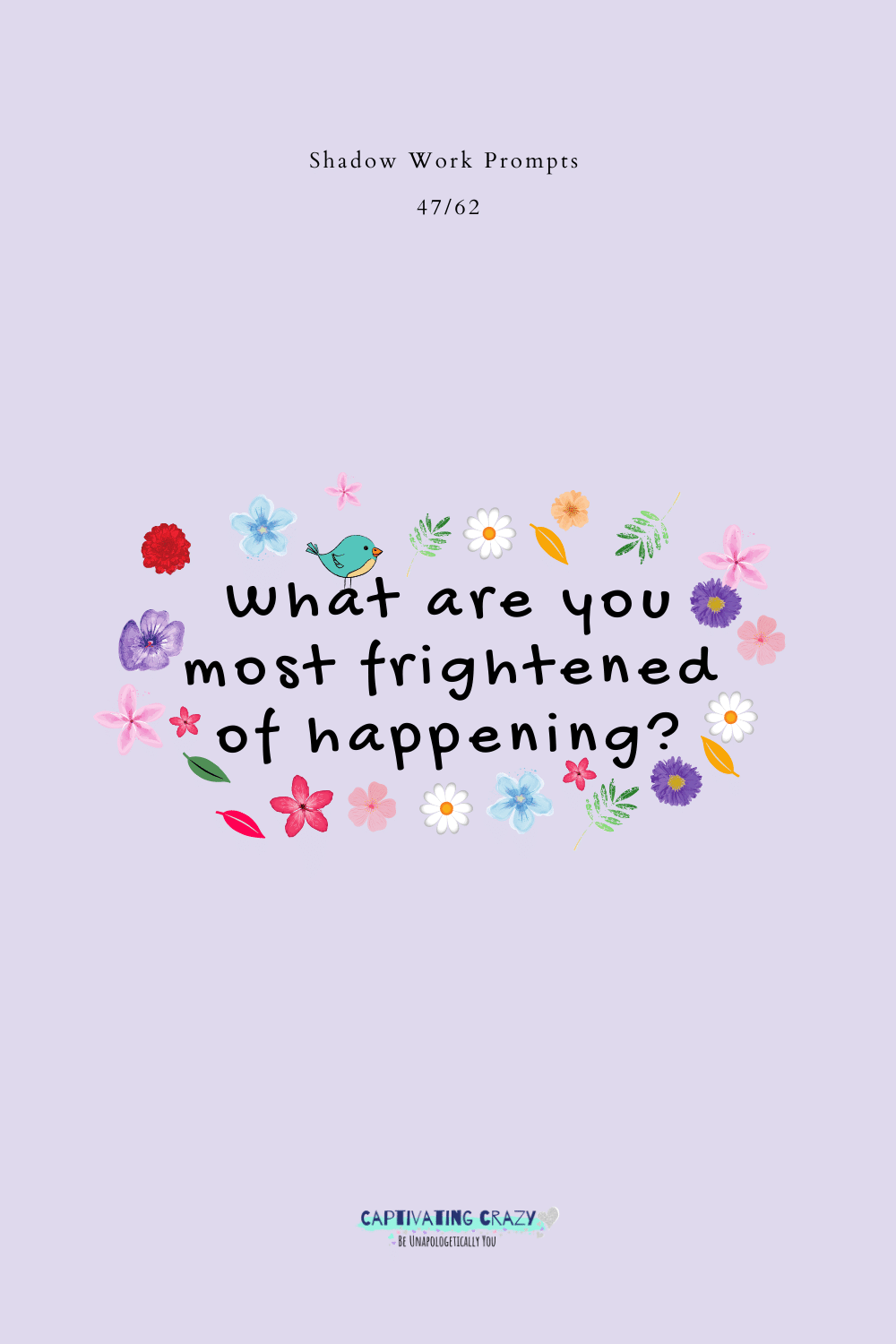 What are you most frightened of happening?