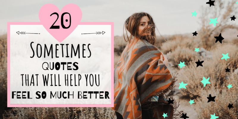 20 Sometimes quotes that will help you feel better featured image