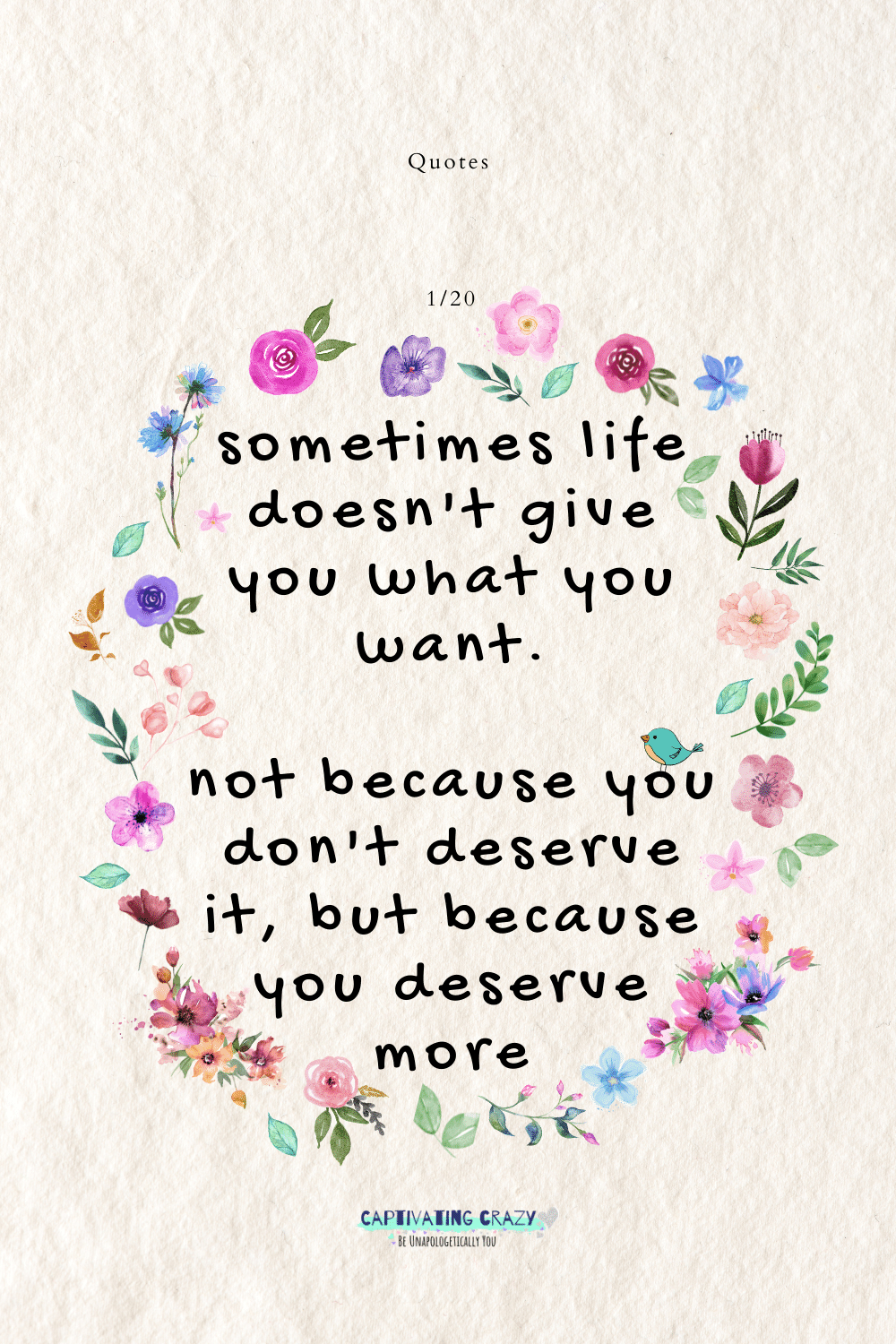 Sometimes life doesn't give you what you want. Not because you don't deserve it, but because you deserve more