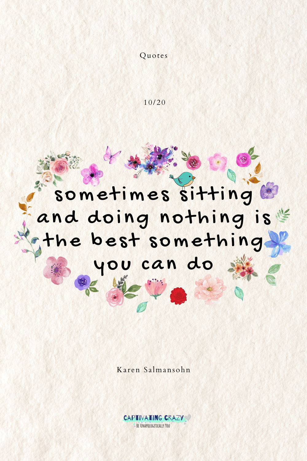 Sometimes sitting and doing nothing is the best something you can do. Sometimes Quote by Karen Salmansohn