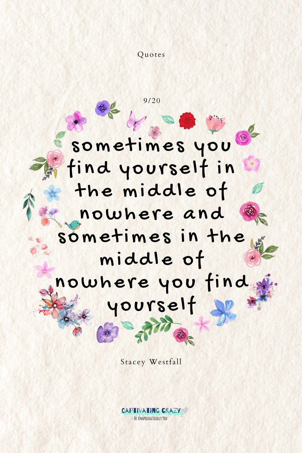 Sometimes you find yourself in the middle of nowhere and sometimes in the middle of nowhere you find yourself. Stacey Westfall