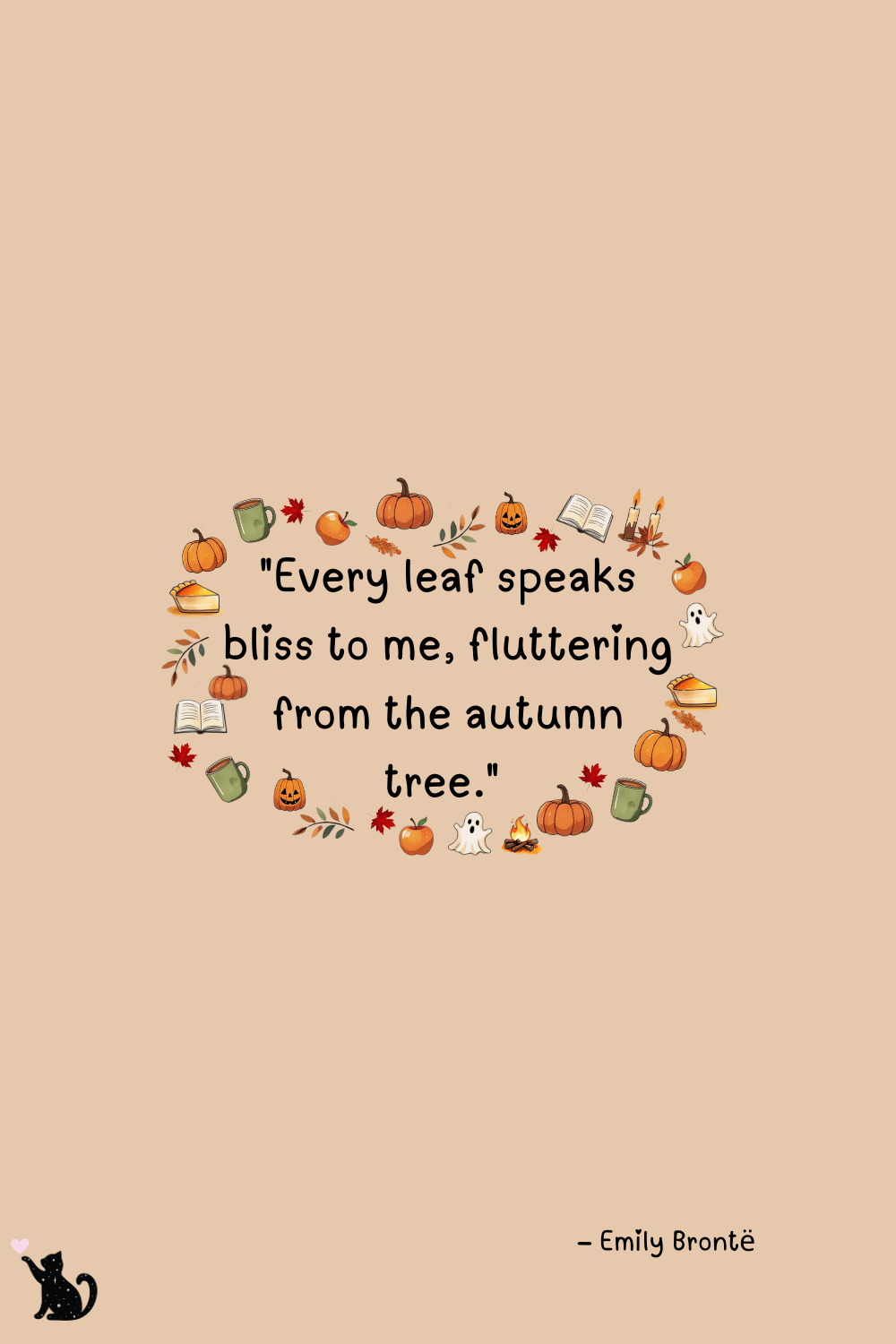 Fall bucket list quote "Every leaf speaks bliss to me, fluttering from the autumn tree." – Emily Brontë