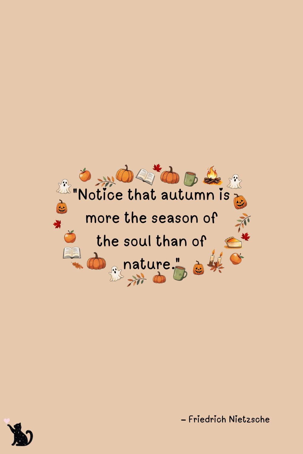 Fall bucket list quote "Notice that autumn is more the season of the soul than of nature." – Friedrich Nietzsche